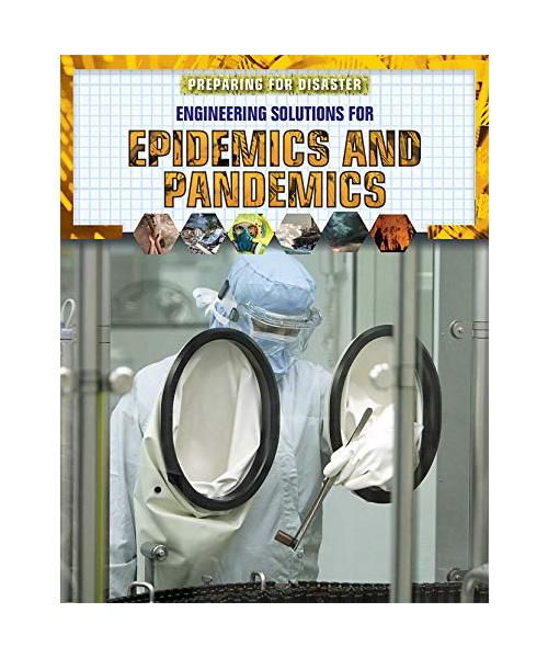 Engineering Solutions for Epidemics and Pandemics (Preparing for Disaster)
