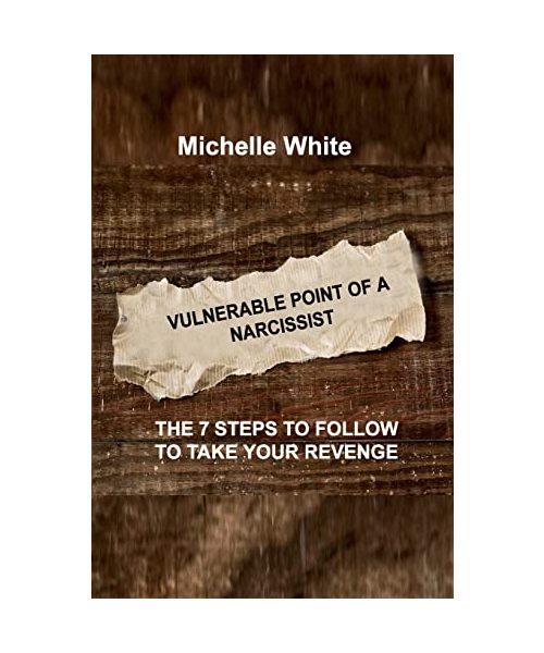 Vulnerable Point of a Narcissist: The 7 Steps to Follow to Take Your Revenge