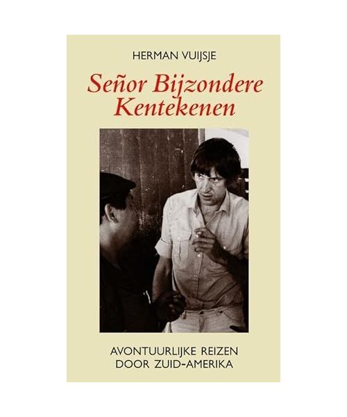 Señor bijzondere kentekenen: avontuurlijke reizen door Zuid-Amerika