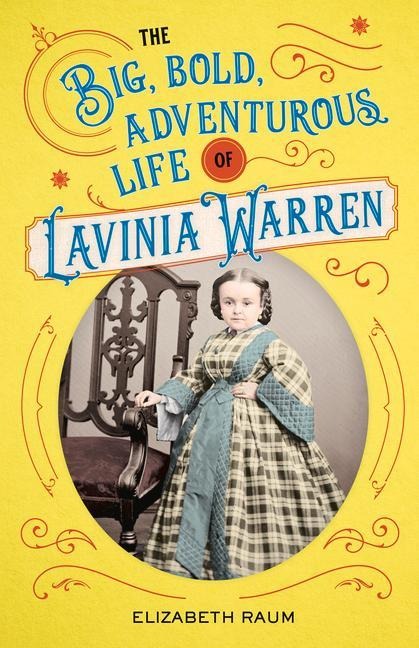 The Big, Bold, Adventurous Life of Lavinia Warren