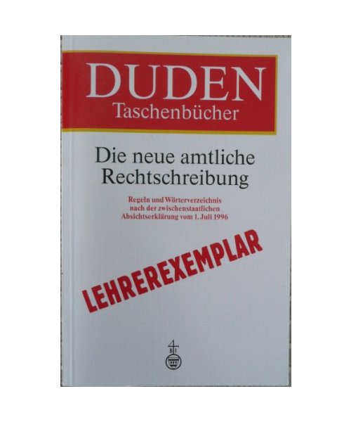 Duden Taschenbücher, Bd.28, Die neue amtliche Rechtschreibung: Regelung und Wörterverzeichnis nach der zwischenstaatlichen Absichtserklärung vom 1. Juli 1996 (Duden Taschenbucher)