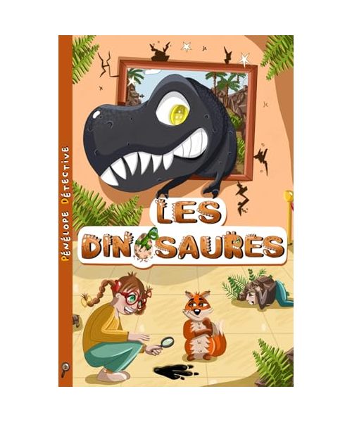 Pénélope Détective: Les dinosaures (Histoire pour enfants 5 ans et plus)