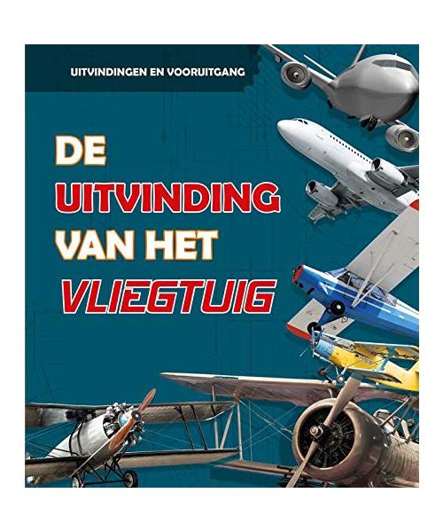De uitvinding van het vliegtuig (Uitvindingen en vooruitgang)