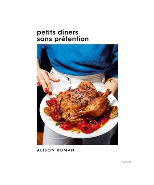 Petits dîners sans prétention: Des recettes simples pour recevoir