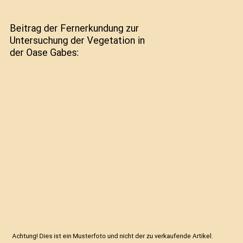 Beitrag der Fernerkundung zur Untersuchung der Vegetation in der Oase Gabes