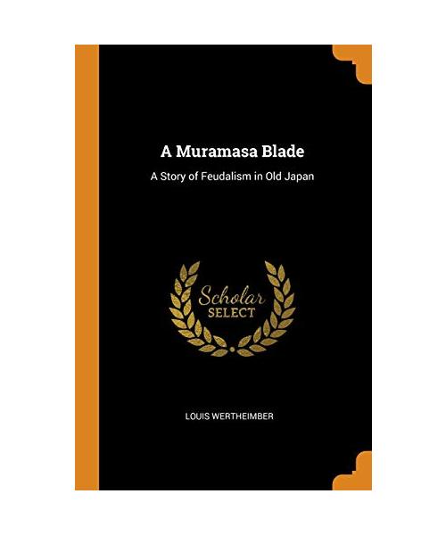 A Muramasa Blade: A Story of Feudalism in Old Japan