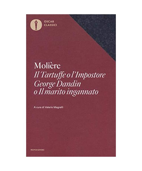 Il Tartuffe o l'Impostore, George Dandin o 'Il marito ingannato'