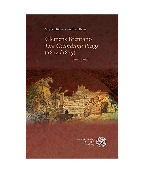 Clemens Brentano ,Die Gründung Prags' (1814/1815)