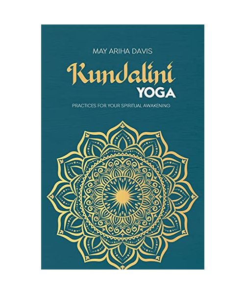 Kundalini Yoga: Practices for Your Spiritual Awakening