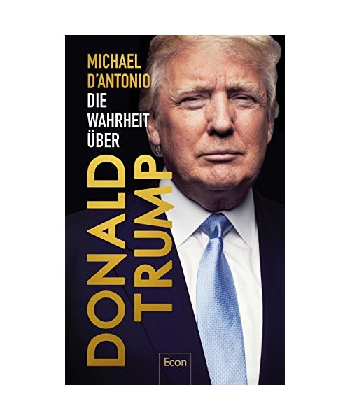 Die Wahrheit über Donald Trump