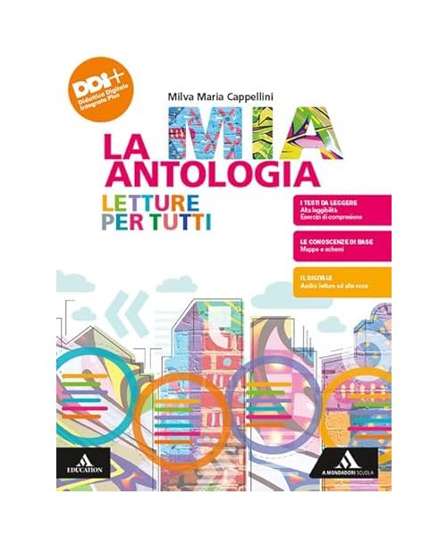 La mia antologia. Letture per tutti. Per le Scuole superiori. Con e-book. Con espansione online