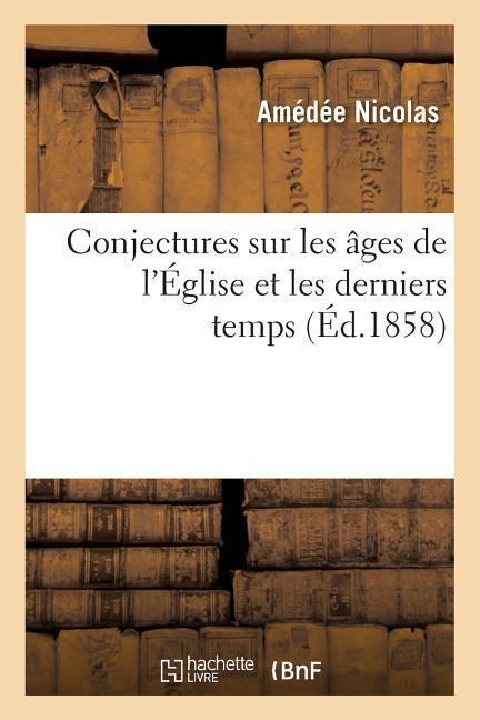 Conjectures sur les âges de l'Église et les derniers temps