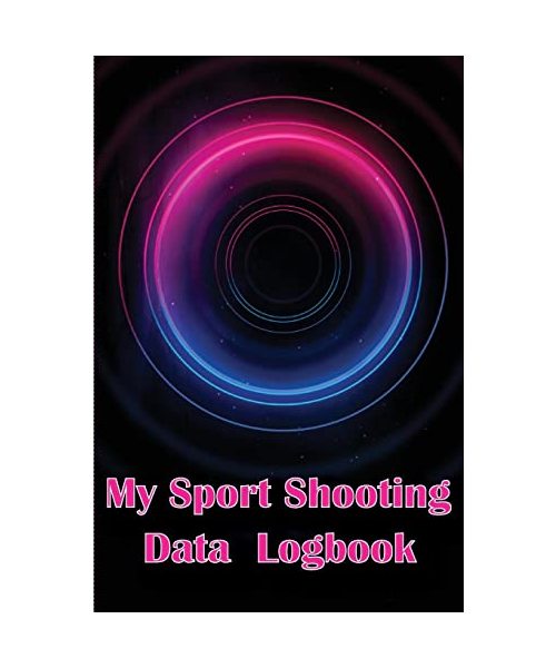 My Sport Shooting Data Logbook: Keep Record Date, Time, Location, Firearm, Scope Type, Ammunition, Distance, Powder, Primer, Brass, Diagram Pages with