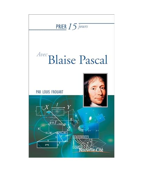 Prier 15 jours avec Blaise Pascal