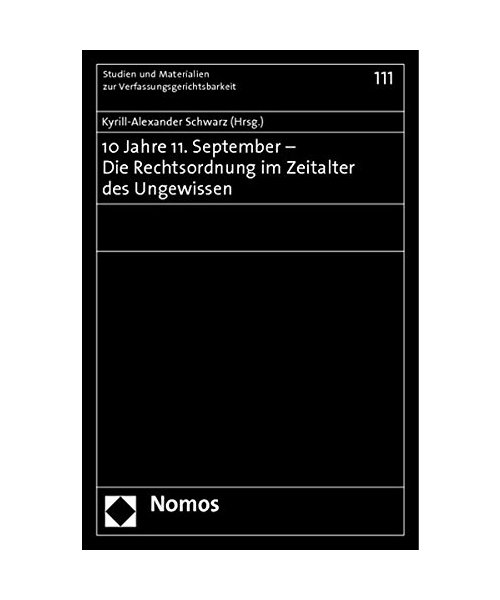 10 Jahre 11. September - Die Rechtsordnung im Zeitalter des Ungewissen