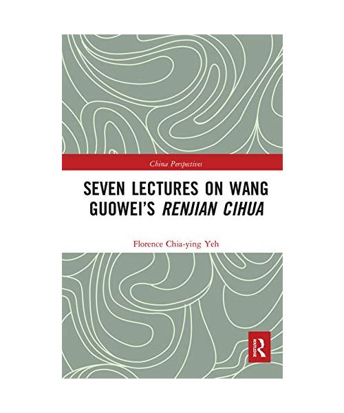 Seven Lectures on Wang Guowei's Renjian Cihua