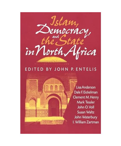 Islam, Democracy, and the State in North Africa