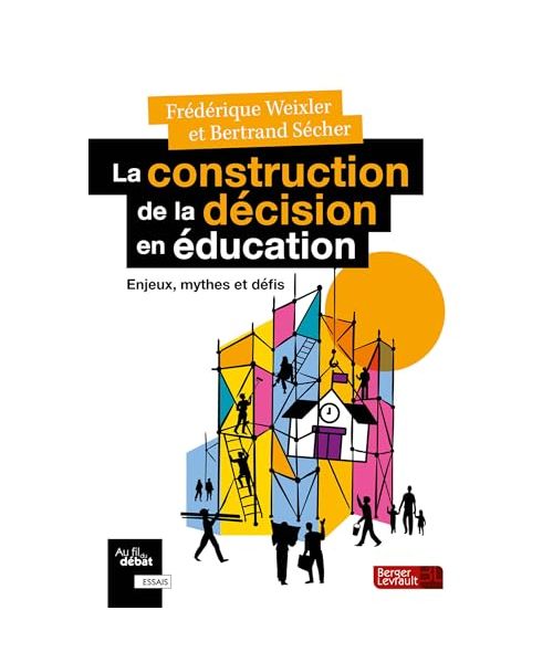 La construction de la décision en éducation: Enjeux, mythes et défis