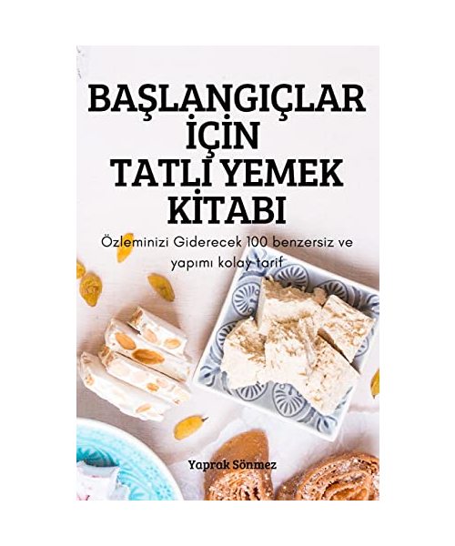 BA¿LANGIÇLAR ¿Ç¿N TATLI YEMEK K¿TABI