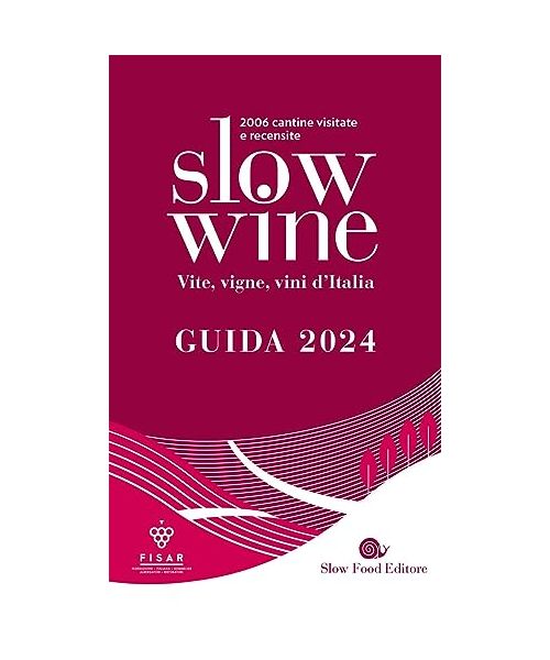 Slow wine 2024. Vite, vigne, vini d'Italia (Guide)