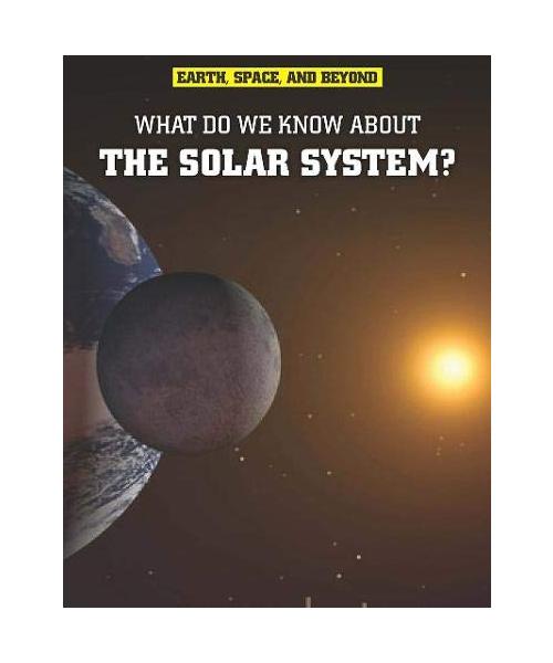 What Do We Know About the Solar System?
