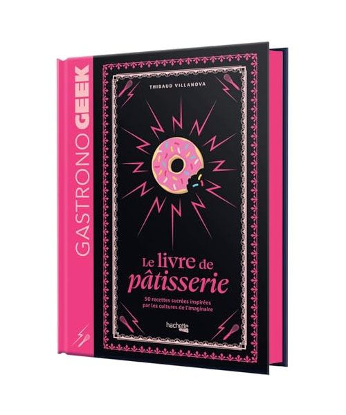 Mini-Gastronogeek - Le livre de pâtisserie