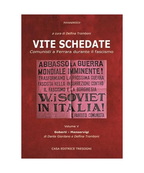 Vite schedate. Comunisti a Ferrara durante il fascismo (Vol. 5)