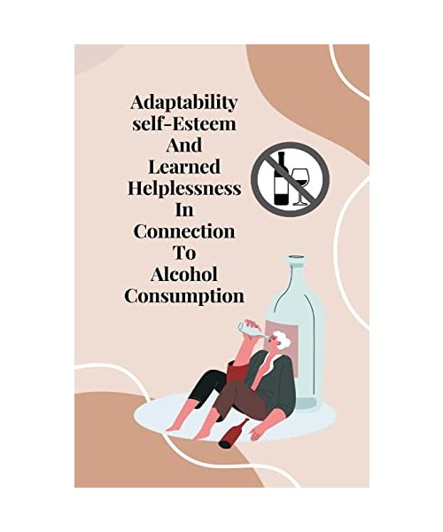 Adaptability, self-esteem, and learned helplessness in connection to alcohol consumption