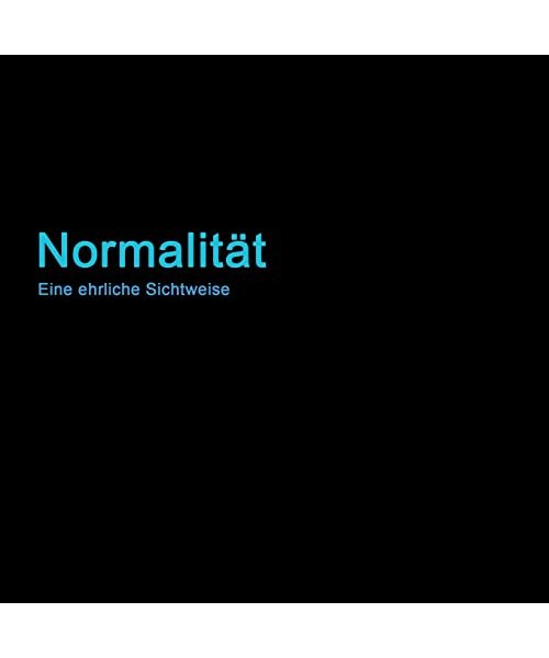 Normalität: Eine ehrliche Sichtweise