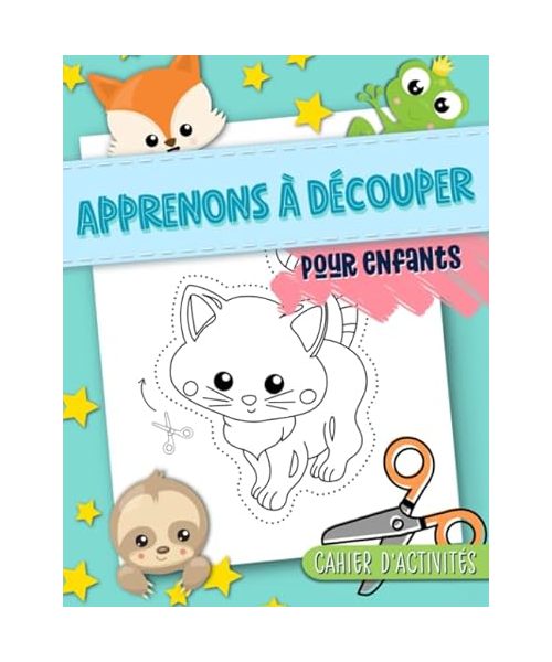 Apprenons à découper : pour enfants : cahier d'activités