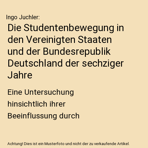 Die Studentenbewegung in den Vereinigten Staaten und der Bundesrepublik Deutschland der sechziger Jahre