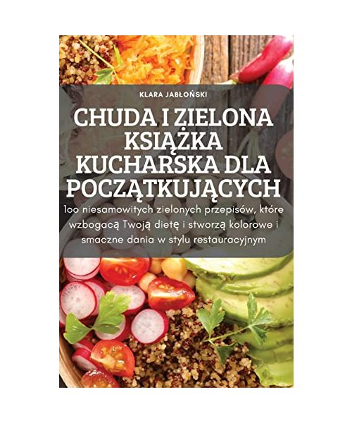Chuda I Zielona KsiĄŻka Kucharska Dla PoczĄtkujĄcych