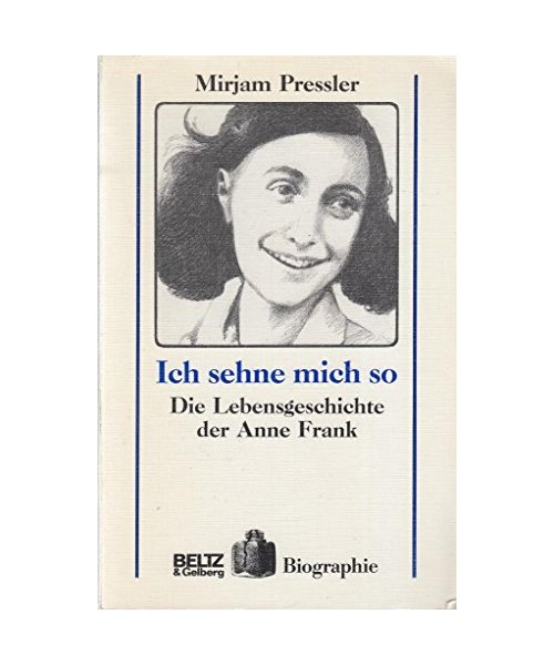 Ich sehne mich so: Die Lebensgeschichte der Anne Frank (Beltz & Gelberg - Biographie)