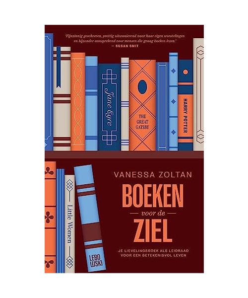 Boeken voor de ziel: je lievelingsboek als leidraad voor een betekenisvol leven