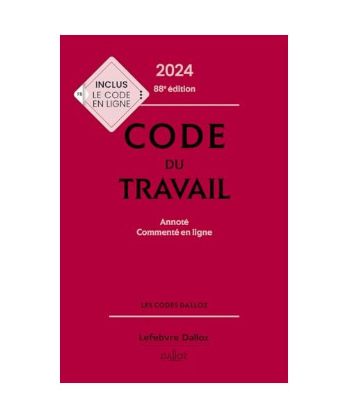 Code du travail 2024, annoté, commenté en ligne. 88e éd.