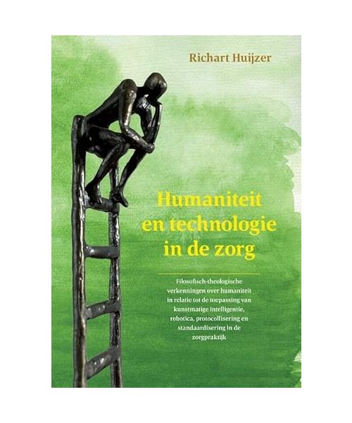 Humaniteit en technologie in de zorg: Filosofisch-theologische verkenningen over humaniteit in relatie tot de toepassing van kunstmatige ... en standaardisering in de zorgpraktijk