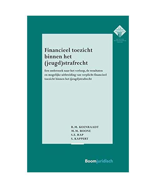Financieel toezicht binnen het (jeugd)strafrecht: Een onderzoek naar het verloop, de resultaten en mogelijke uitbreiding van verplicht financieel ... voor Rechtswetenschappelijk Onderzoek, 363)