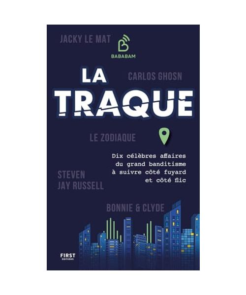 La Traque: Dix célèbres affaires du grand banditisme à suivre côté fuyard et côté flic