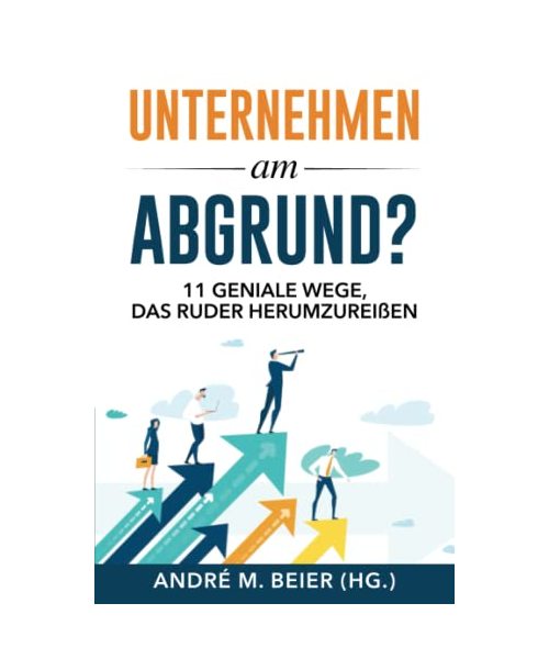 Unternehmen am Abgrund?: 11 geniale Wege, das Ruder herumzureißen
