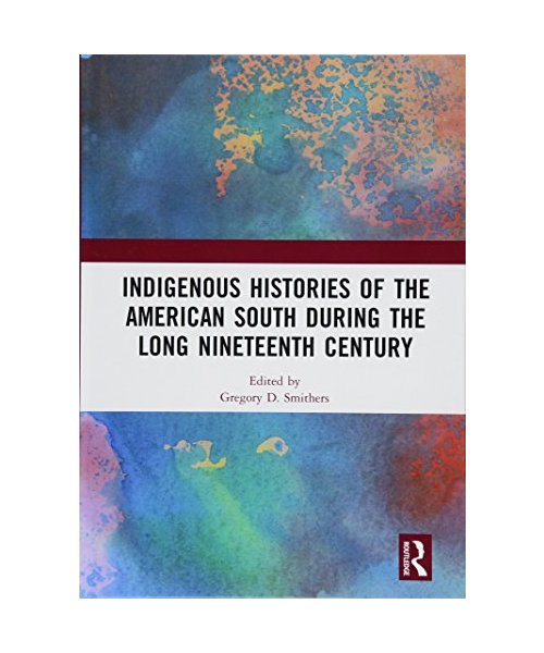 Indigenous Histories of the American South during the Long Nineteenth Century