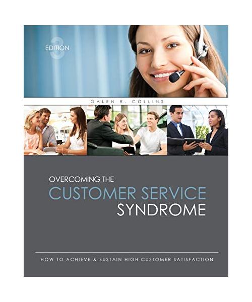Overcoming the Customer Service Syndrome: How to Achieve & Sustain High Customer Satisfaction
