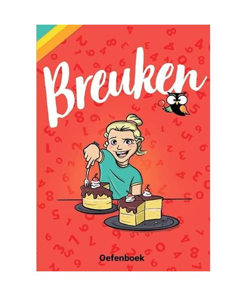 Breuken Oefenboek - Groep 6, 7 en 8: Stap-voor-stap breuken oefenen met het meest uitgebreide oefenboek (Rekenen op school)