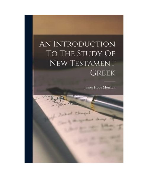 An Introduction To The Study Of New Testament Greek