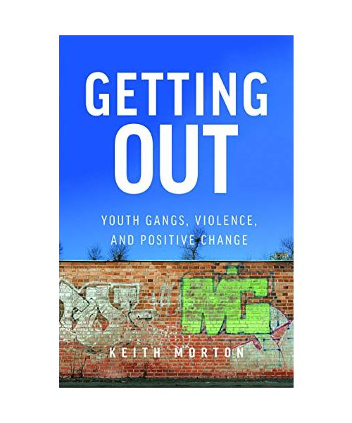 Getting Out: Youth Gangs, Violence, and Positive Change