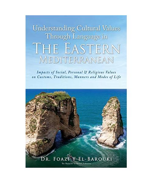 Understanding Cultural Values Through Language in the Eastern Mediterranean: Impacts of Social, Personal & Religious Values on Customs, Traditions, Ma
