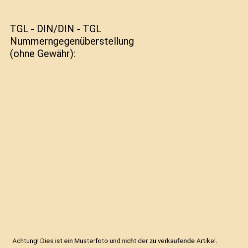 TGL - DIN/DIN - TGL Nummerngegenüberstellung (ohne Gewähr)