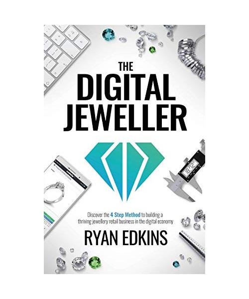 The Digital Jeweller: The 4 Step Method to Building a Thriving Jewellery Retail Business in the Digital Economy.