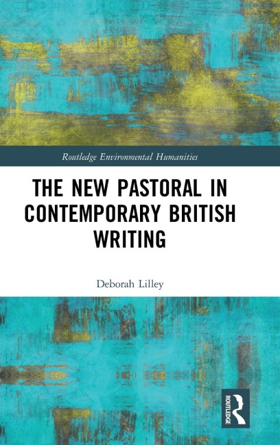 The New Pastoral in Contemporary British Writing
