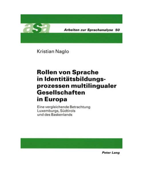 Rollen von Sprache in Identitätsbildungsprozessen multilingualer Gesellschaften in Europa