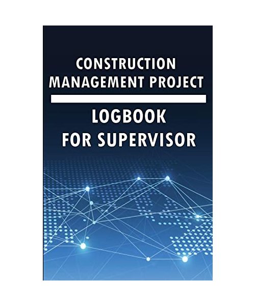 Construction Management Project Logbook for Supervisor